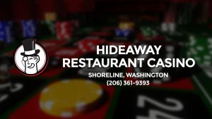 Casino & gambling-themed header image for Barons Bus Charter service to Hideaway Restaurant Casino in Shoreline, Washington. Please call 2063619393 to contact the casino directly.)