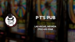 Casino & gambling-themed header image for Barons Bus Charter service to P T's Pub in Las Vegas, Nevada. Please call 7024323348 to contact the casino directly.)