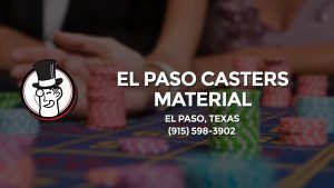 Casino & gambling-themed header image for Barons Bus Charter service to El Paso Casters Material in El Paso, Texas. Please call 9155983902 to contact the casino directly.)