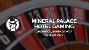 Casino & gambling-themed header image for Barons Bus Charter service to Mineral Palace Hotel Gaming in Deadwood, South Dakota. Please call 6055782036 to contact the casino directly.)