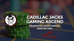 Casino & gambling-themed header image for Barons Bus Charter service to Cadillac Jacks Gaming Ascend in Deadwood, South Dakota. Please call 6055781500 to contact the casino directly.)