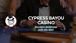 Casino & gambling-themed header image for Barons Bus Charter service to Cypress Bayou Casino in Billings, Montana. Please call 4065346057 to contact the casino directly.)