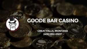 Casino & gambling-themed header image for Barons Bus Charter service to Goode Bar Casino in Great Falls, Montana. Please call 4069520507 to contact the casino directly.)