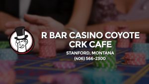 Casino & gambling-themed header image for Barons Bus Charter service to R Bar Casino Coyote Crk Cafe in Stanford, Montana. Please call 4065662300 to contact the casino directly.)