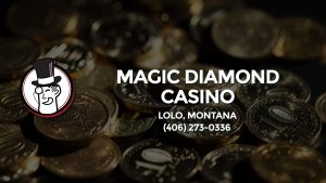 Casino & gambling-themed header image for Barons Bus Charter service to Magic Diamond Casino in Lolo, Montana. Please call 4062730336 to contact the casino directly.)