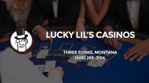 Casino & gambling-themed header image for Barons Bus Charter service to Lucky Lil's Casinos in Three Forks, Montana. Please call 4062853104 to contact the casino directly.)