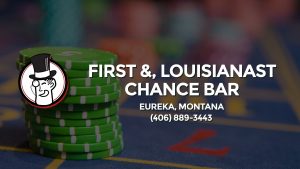 Casino & gambling-themed header image for Barons Bus Charter service to First &, Louisianast Chance Bar in Eureka, Montana. Please call 4068893443 to contact the casino directly.)