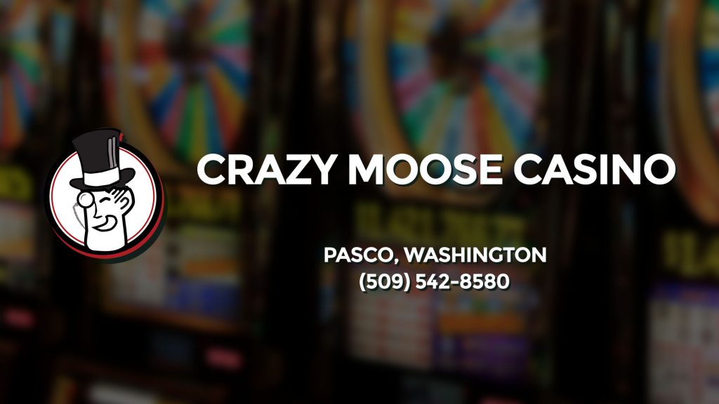 Crazy moose casino in pasco wa